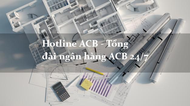 Hotline ACB - Tổng đài ngân hàng ACB 24/7