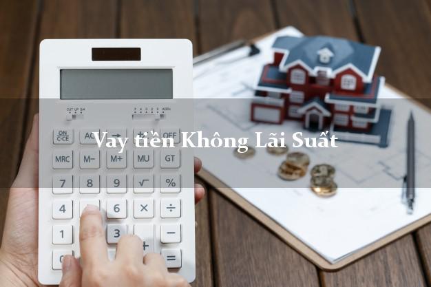 Vay tiền Không Lãi Suất bằng CMND Vay tiền Không Lãi Suất
