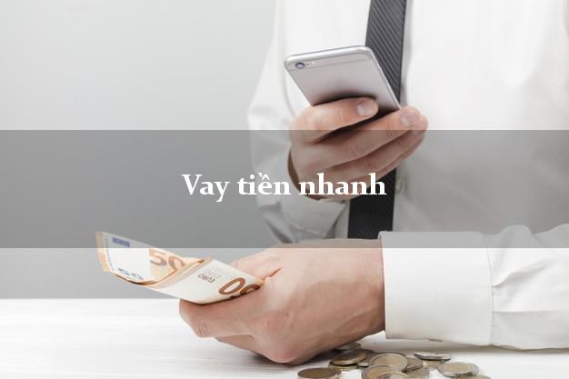 Vay tiền nhanh nhanh nhất Vay tiền nhanh