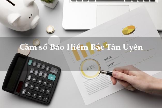 Cầm sổ Bảo Hiểm Bắc Tân Uyên Bình Dương giá cao