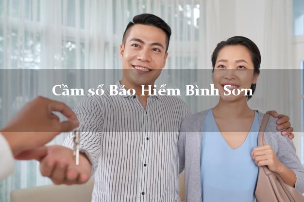 Cầm sổ Bảo Hiểm Bình Sơn Quảng Ngãi giá cao Cầm sổ Bảo Hiểm Bình Sơn Quảng Ngãi giá cao