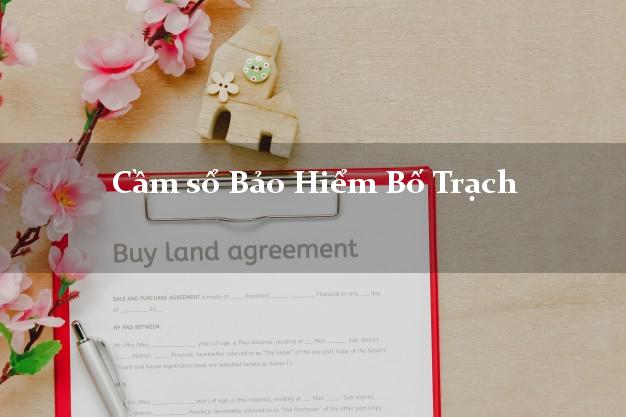 Cầm sổ Bảo Hiểm Bố Trạch Quảng Bình giá cao Cầm sổ Bảo Hiểm Bố Trạch Quảng Bình giá cao