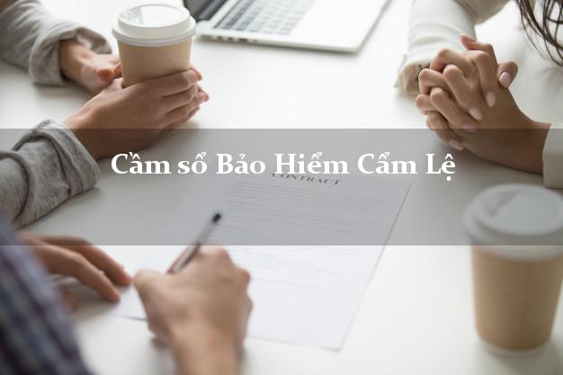 Cầm sổ Bảo Hiểm Cẩm Lệ Đà Nẵng giá cao