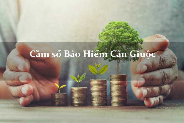 Cầm sổ Bảo Hiểm Cần Giuộc Long An giá cao