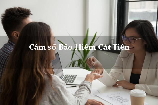 Cầm sổ Bảo Hiểm Cát Tiên Lâm Đồng giá cao