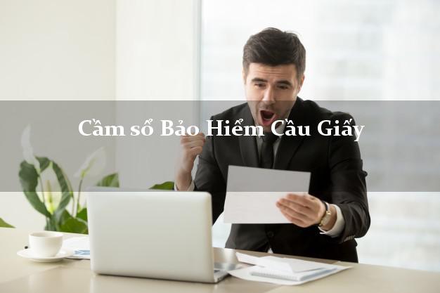 Cầm sổ Bảo Hiểm Cầu Giấy Hà Nội giá cao Cầm sổ Bảo Hiểm Cầu Giấy Hà Nội giá cao