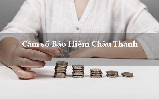 Cầm sổ Bảo Hiểm Châu Thành Sóc Trăng giá cao Cầm sổ Bảo Hiểm Châu Thành Sóc Trăng giá cao