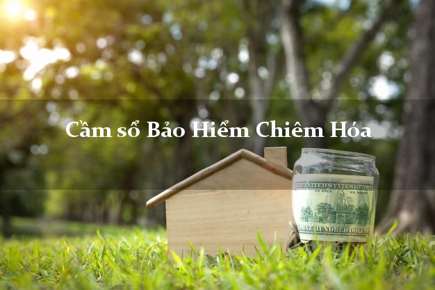 Cầm sổ Bảo Hiểm Chiêm Hóa Tuyên Quang giá cao Cầm sổ Bảo Hiểm Chiêm Hóa Tuyên Quang giá cao