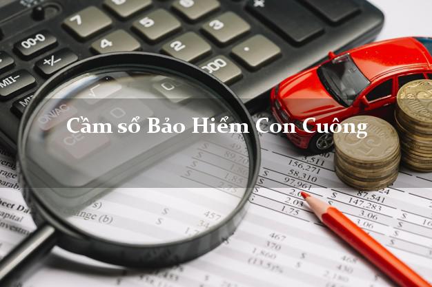 Cầm sổ Bảo Hiểm Con Cuông Nghệ An giá cao Cầm sổ Bảo Hiểm Con Cuông Nghệ An giá cao