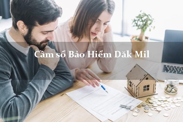 Cầm sổ Bảo Hiểm Dăk Mil Đắk Nông giá cao Cầm sổ Bảo Hiểm Dăk Mil Đắk Nông giá cao