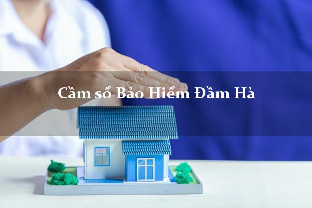 Cầm sổ Bảo Hiểm Đầm Hà Quảng Ninh giá cao