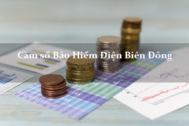 Cầm sổ Bảo Hiểm Điện Biên Đông Điện Biên giá cao Cầm sổ Bảo Hiểm Điện Biên Đông Điện Biên giá cao