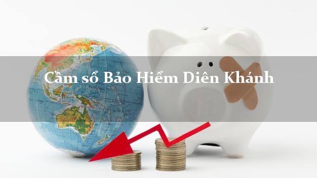 Cầm sổ Bảo Hiểm Diên Khánh Khánh Hòa giá cao Cầm sổ Bảo Hiểm Diên Khánh Khánh Hòa giá cao