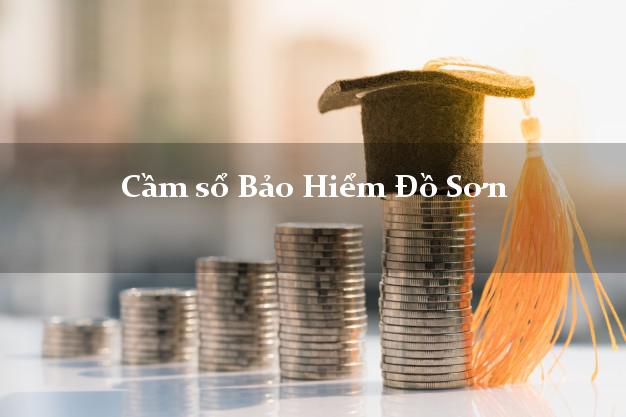 Cầm sổ Bảo Hiểm Đồ Sơn Hải Phòng giá cao Cầm sổ Bảo Hiểm Đồ Sơn Hải Phòng giá cao