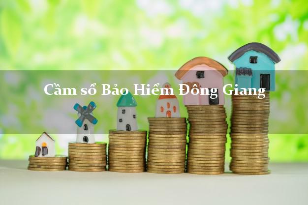 Cầm sổ Bảo Hiểm Đông Giang Quảng Nam giá cao Cầm sổ Bảo Hiểm Đông Giang Quảng Nam giá cao