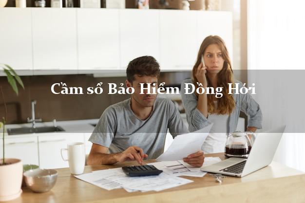 Cầm sổ Bảo Hiểm Đồng Hới Quảng Bình giá cao