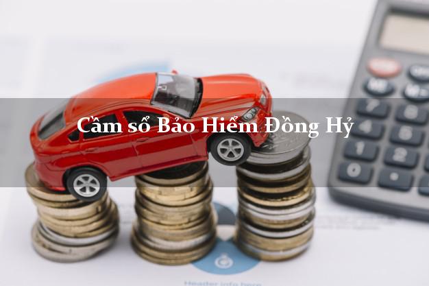 Cầm sổ Bảo Hiểm Đồng Hỷ Thái Nguyên giá cao