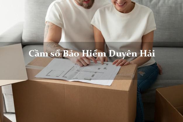 Cầm sổ Bảo Hiểm Duyên Hải Trà Vinh giá cao Cầm sổ Bảo Hiểm Duyên Hải Trà Vinh giá cao