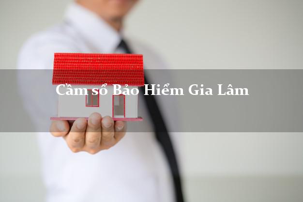 Cầm sổ Bảo Hiểm Gia Lâm Hà Nội giá cao Cầm sổ Bảo Hiểm Gia Lâm Hà Nội giá cao