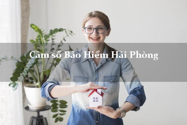 Cầm sổ Bảo Hiểm Hải Phòng giá cao