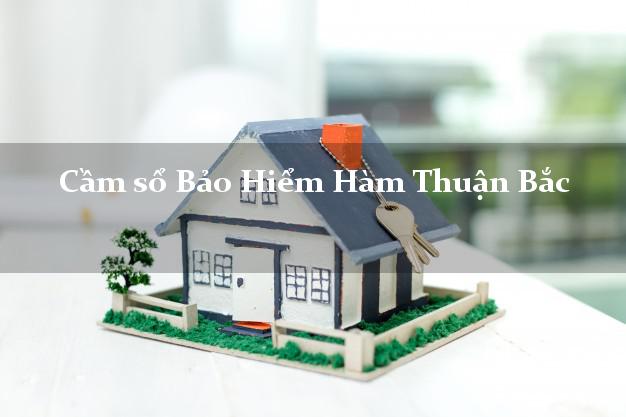 Cầm sổ Bảo Hiểm Hàm Thuận Bắc Bình Thuận giá cao Cầm sổ Bảo Hiểm Hàm Thuận Bắc Bình Thuận giá cao