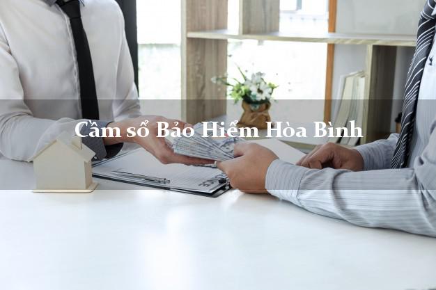 Cầm sổ Bảo Hiểm Hòa Bình giá cao Cầm sổ Bảo Hiểm Hòa Bình giá cao