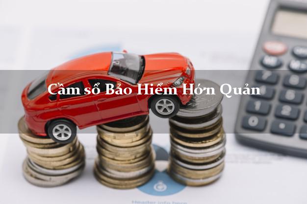 Cầm sổ Bảo Hiểm Hớn Quản Bình Phước giá cao Cầm sổ Bảo Hiểm Hớn Quản Bình Phước giá cao