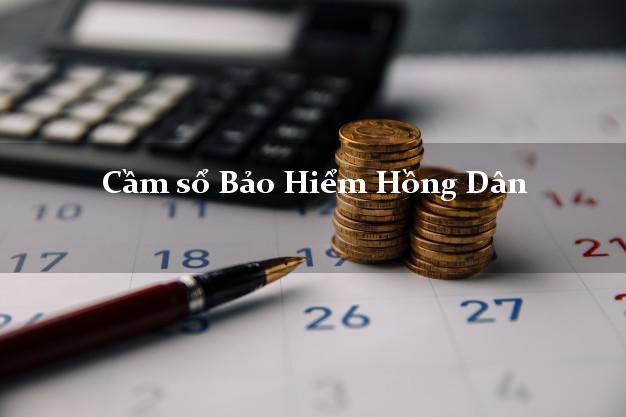 Cầm sổ Bảo Hiểm Hồng Dân Bạc Liêu giá cao Cầm sổ Bảo Hiểm Hồng Dân Bạc Liêu giá cao