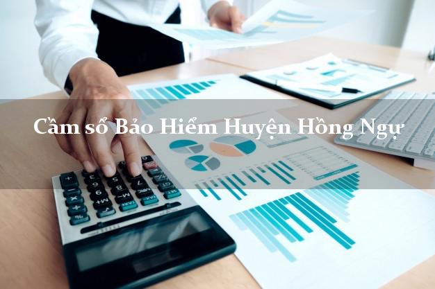 Cầm sổ Bảo Hiểm Huyện Hồng Ngự Đồng Tháp giá cao Cầm sổ Bảo Hiểm Huyện Hồng Ngự Đồng Tháp giá cao