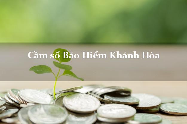 Cầm sổ Bảo Hiểm Khánh Hòa giá cao