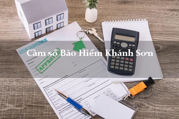 Cầm sổ Bảo Hiểm Khánh Sơn Khánh Hòa giá cao Cầm sổ Bảo Hiểm Khánh Sơn Khánh Hòa giá cao
