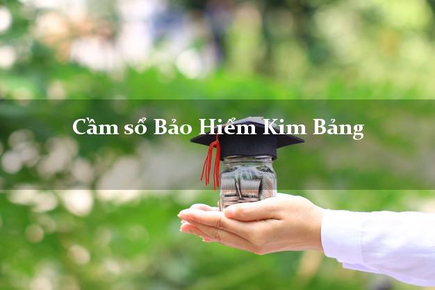 Cầm sổ Bảo Hiểm Kim Bảng Hà Nam giá cao Cầm sổ Bảo Hiểm Kim Bảng Hà Nam giá cao