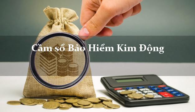 Cầm sổ Bảo Hiểm Kim Động Hưng Yên giá cao Cầm sổ Bảo Hiểm Kim Động Hưng Yên giá cao