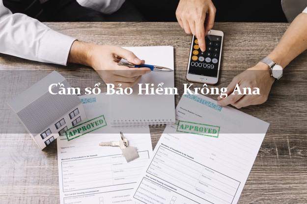 Cầm sổ Bảo Hiểm Krông Ana Đắk Lắk giá cao