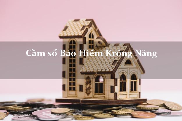 Cầm sổ Bảo Hiểm Krông Năng Đắk Lắk giá cao Cầm sổ Bảo Hiểm Krông Năng Đắk Lắk giá cao