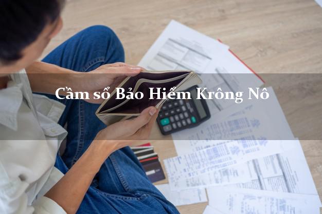 Cầm sổ Bảo Hiểm Krông Nô Đắk Nông giá cao Cầm sổ Bảo Hiểm Krông Nô Đắk Nông giá cao