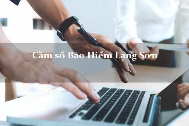 Cầm sổ Bảo Hiểm Lạng Sơn giá cao