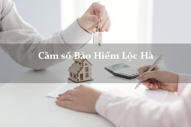 Cầm sổ Bảo Hiểm Lộc Hà Hà Tĩnh giá cao Cầm sổ Bảo Hiểm Lộc Hà Hà Tĩnh giá cao