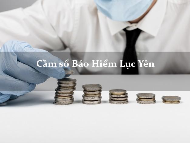 Cầm sổ Bảo Hiểm Lục Yên Yên Bái giá cao