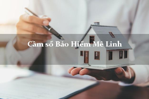 Cầm sổ Bảo Hiểm Mê Linh Hà Nội giá cao Cầm sổ Bảo Hiểm Mê Linh Hà Nội giá cao