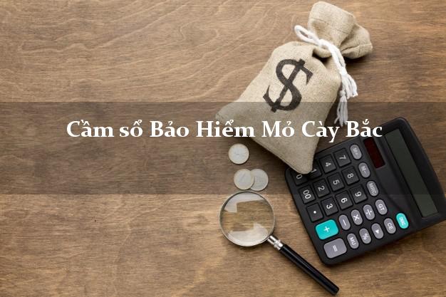 Cầm sổ Bảo Hiểm Mỏ Cày Bắc Bến Tre giá cao Cầm sổ Bảo Hiểm Mỏ Cày Bắc Bến Tre giá cao