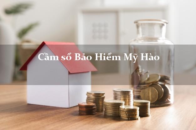 Cầm sổ Bảo Hiểm Mỹ Hào Hưng Yên giá cao Cầm sổ Bảo Hiểm Mỹ Hào Hưng Yên giá cao