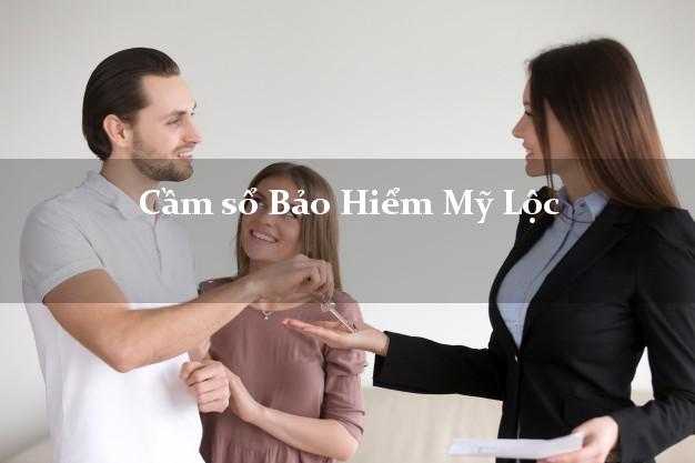 Cầm sổ Bảo Hiểm Mỹ Lộc Nam Định giá cao Cầm sổ Bảo Hiểm Mỹ Lộc Nam Định giá cao