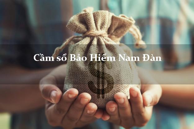 Cầm sổ Bảo Hiểm Nam Đàn Nghệ An giá cao