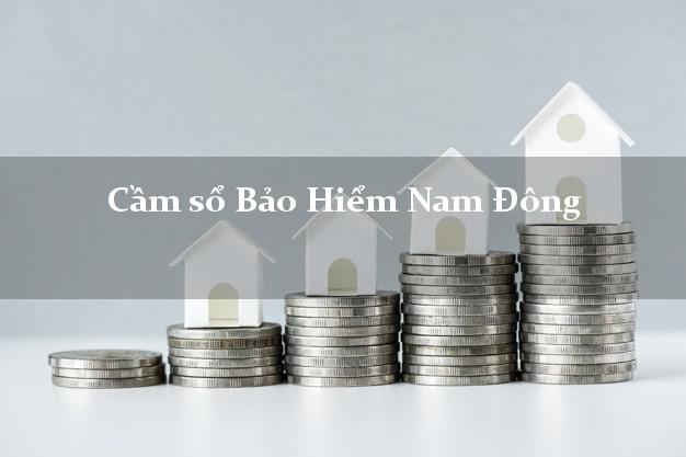 Cầm sổ Bảo Hiểm Nam Đông Thừa Thiên Huế giá cao Cầm sổ Bảo Hiểm Nam Đông Thừa Thiên Huế giá cao