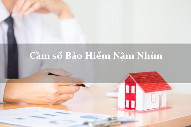Cầm sổ Bảo Hiểm Nậm Nhùn Lai Châu giá cao