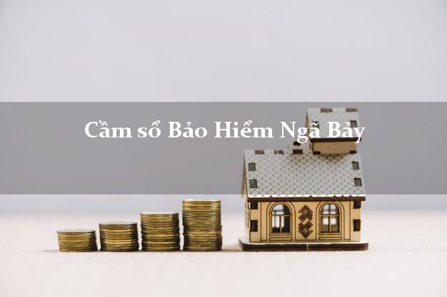 Cầm sổ Bảo Hiểm Ngã Bảy Hậu Giang giá cao Cầm sổ Bảo Hiểm Ngã Bảy Hậu Giang giá cao