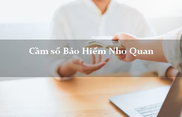 Cầm sổ Bảo Hiểm Nho Quan Ninh Bình giá cao