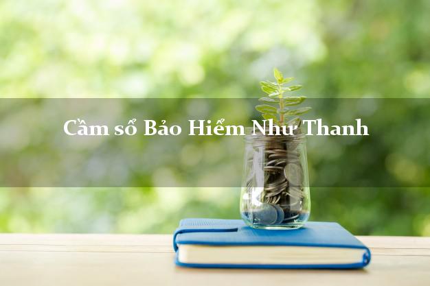 Cầm sổ Bảo Hiểm Như Thanh Thanh Hóa giá cao Cầm sổ Bảo Hiểm Như Thanh Thanh Hóa giá cao