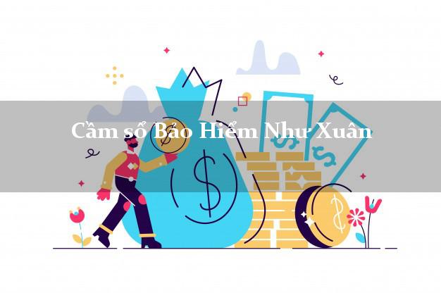 Cầm sổ Bảo Hiểm Như Xuân Thanh Hóa giá cao